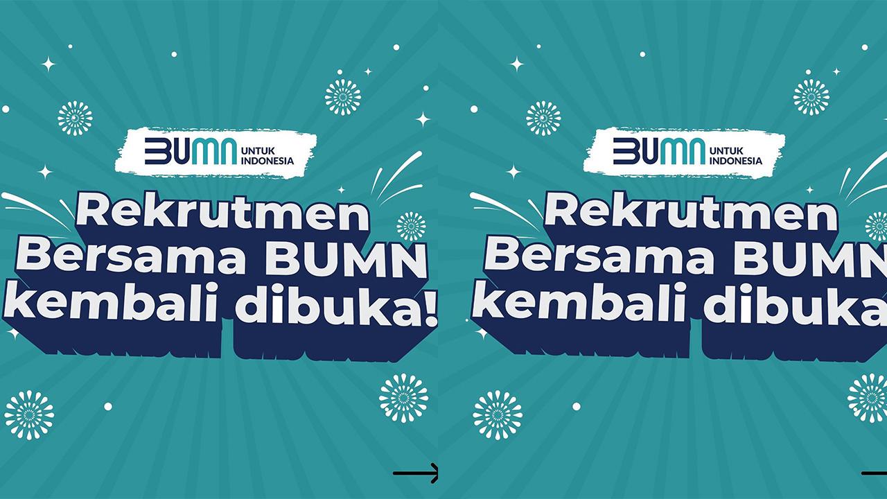 Rekrutmen BUMN 2023 Kembali Dibuka!