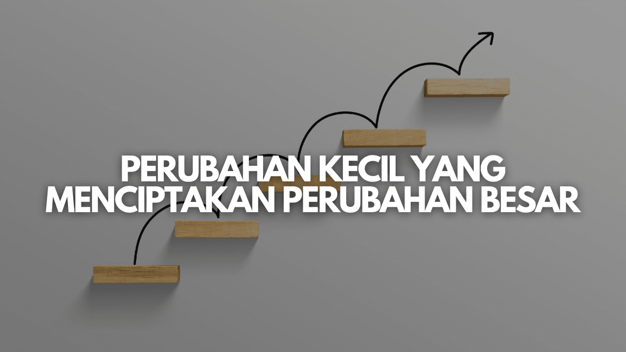 The Operational Excellence Mindset: Mengapa Perbaikan Kecil yang Konsisten Mengalahkan Perubahan Besar yang Jarang Dilakukan?